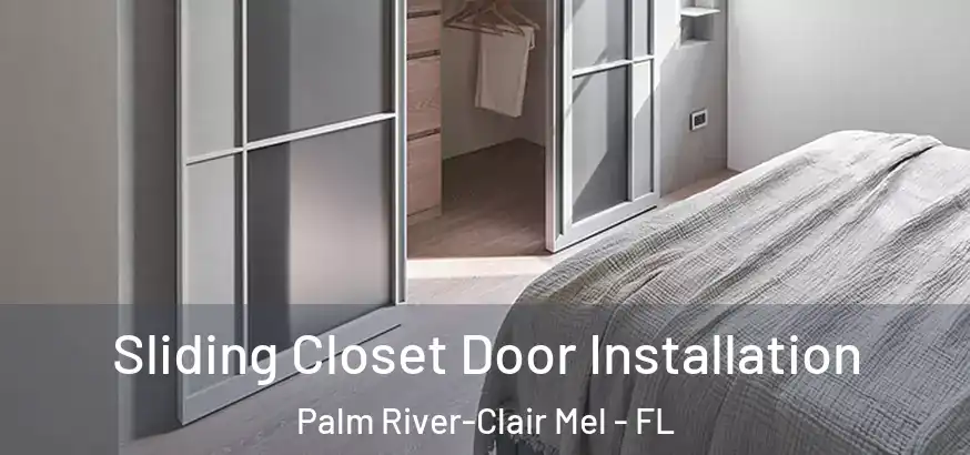  Sliding Closet Door Installation Palm River-Clair Mel - FL