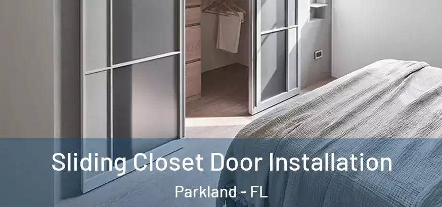 Sliding Closet Door Installation Parkland - FL