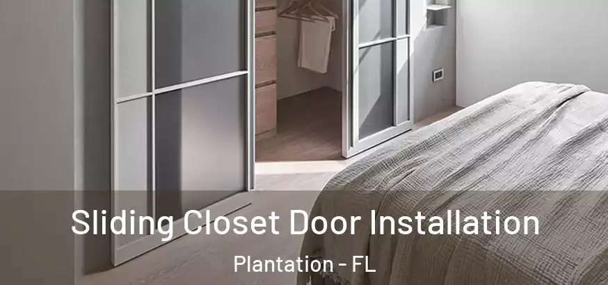 Sliding Closet Door Installation Plantation - FL
