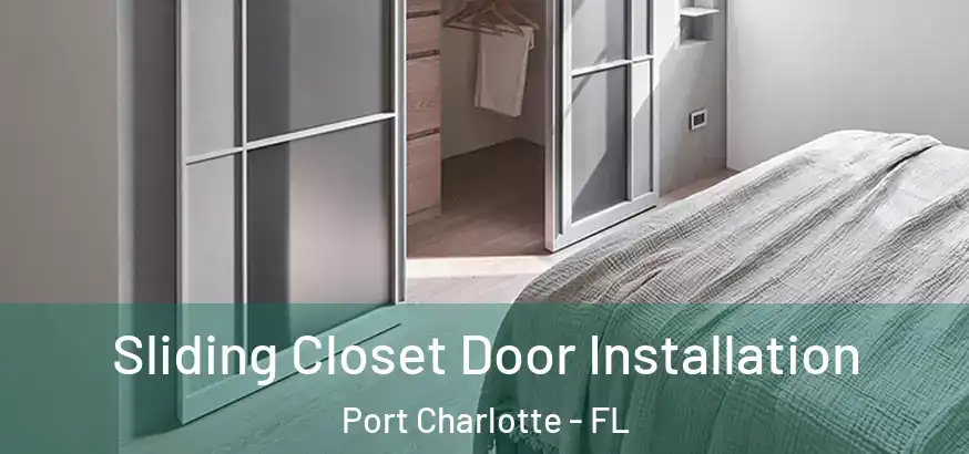 Sliding Closet Door Installation Port Charlotte - FL