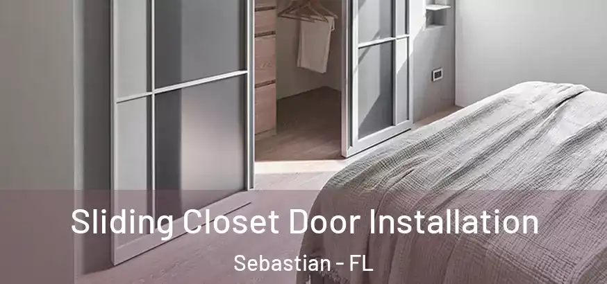  Sliding Closet Door Installation Sebastian - FL