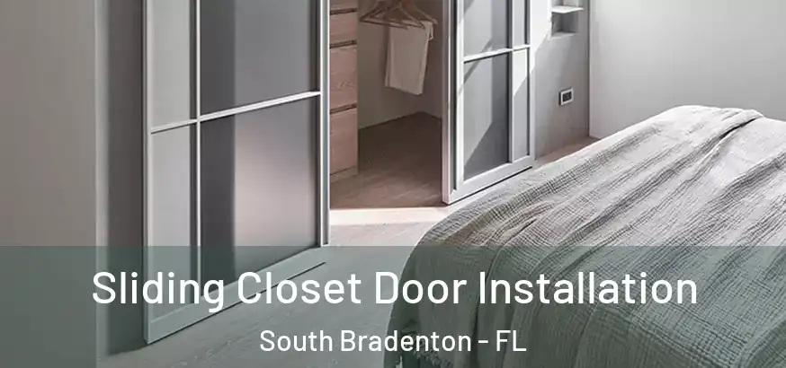  Sliding Closet Door Installation South Bradenton - FL