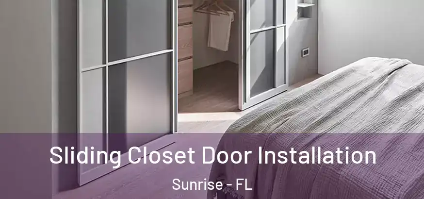  Sliding Closet Door Installation Sunrise - FL