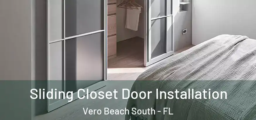 Sliding Closet Door Installation Vero Beach South - FL