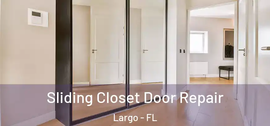  Sliding Closet Door Repair Largo - FL