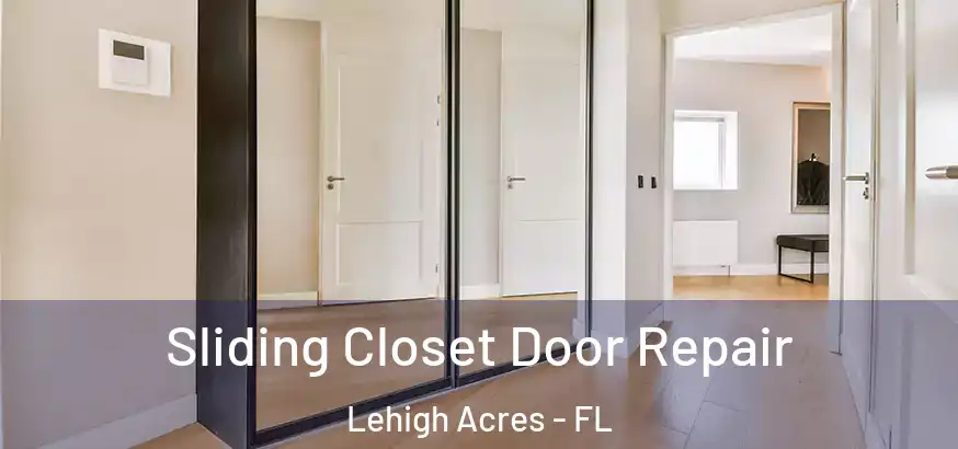 Sliding Closet Door Repair Lehigh Acres - FL