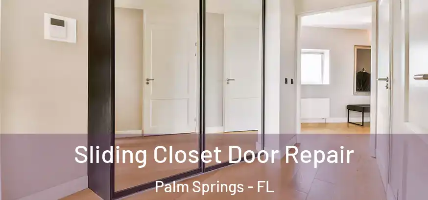  Sliding Closet Door Repair Palm Springs - FL