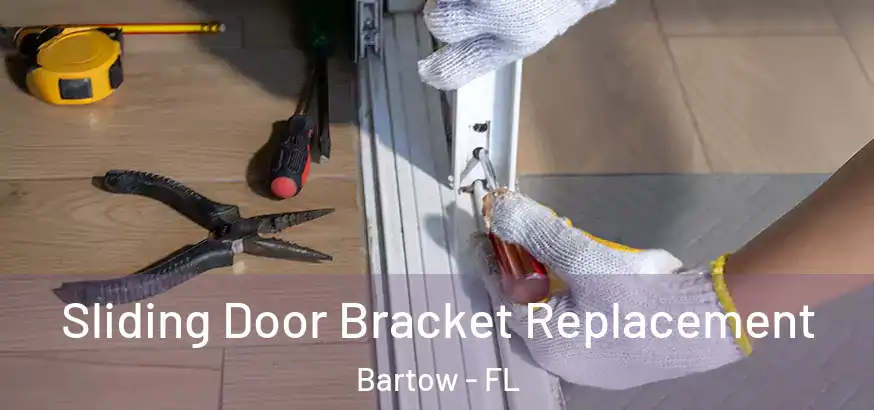  Sliding Door Bracket Replacement Bartow - FL