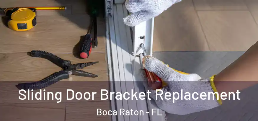 Sliding Door Bracket Replacement Boca Raton - FL