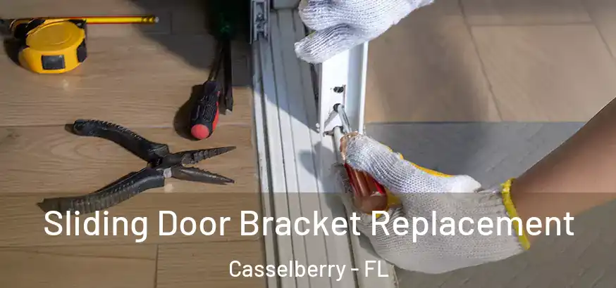 Sliding Door Bracket Replacement Casselberry - FL