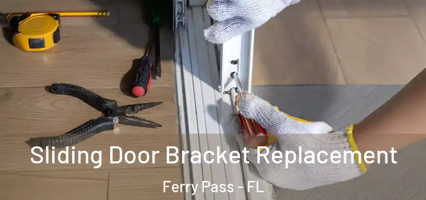 Sliding Door Bracket Replacement Ferry Pass - FL