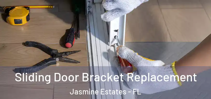 Sliding Door Bracket Replacement Jasmine Estates - FL