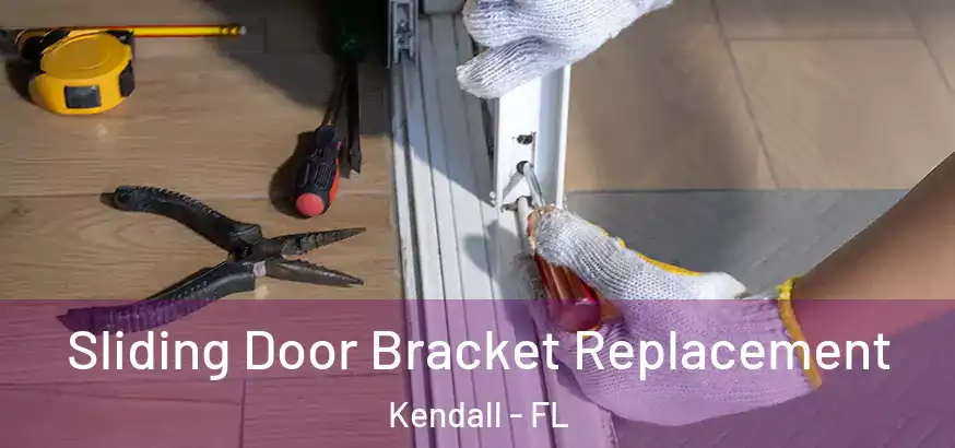  Sliding Door Bracket Replacement Kendall - FL