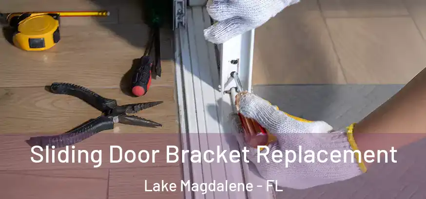  Sliding Door Bracket Replacement Lake Magdalene - FL