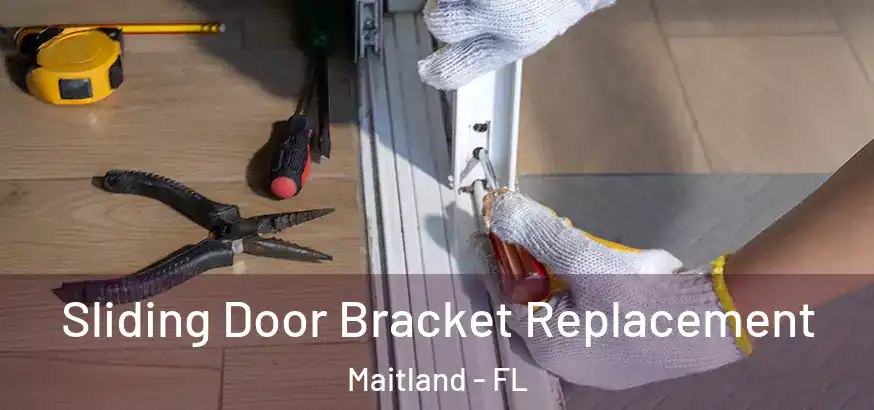 Sliding Door Bracket Replacement Maitland - FL