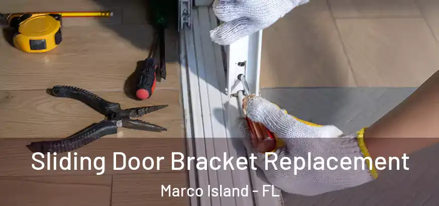 Sliding Door Bracket Replacement Marco Island - FL