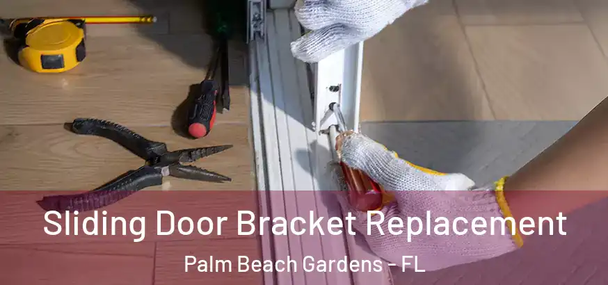  Sliding Door Bracket Replacement Palm Beach Gardens - FL