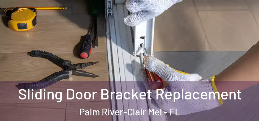  Sliding Door Bracket Replacement Palm River-Clair Mel - FL
