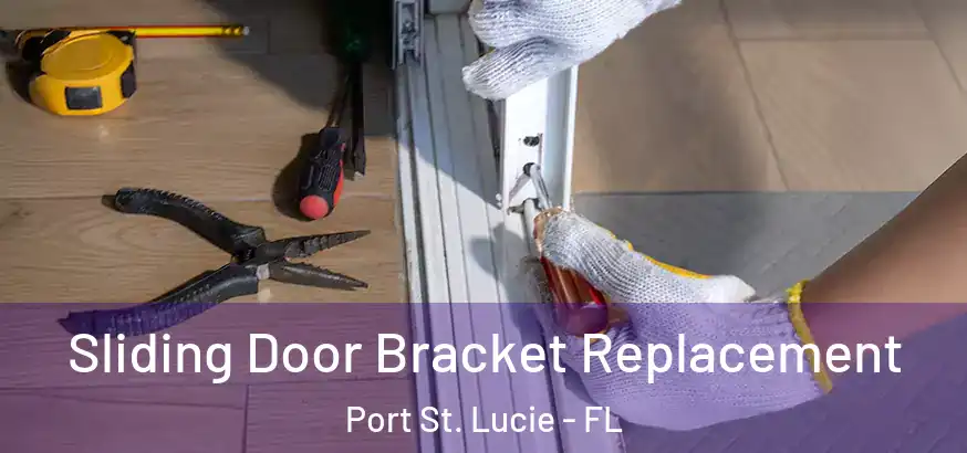  Sliding Door Bracket Replacement Port St. Lucie - FL
