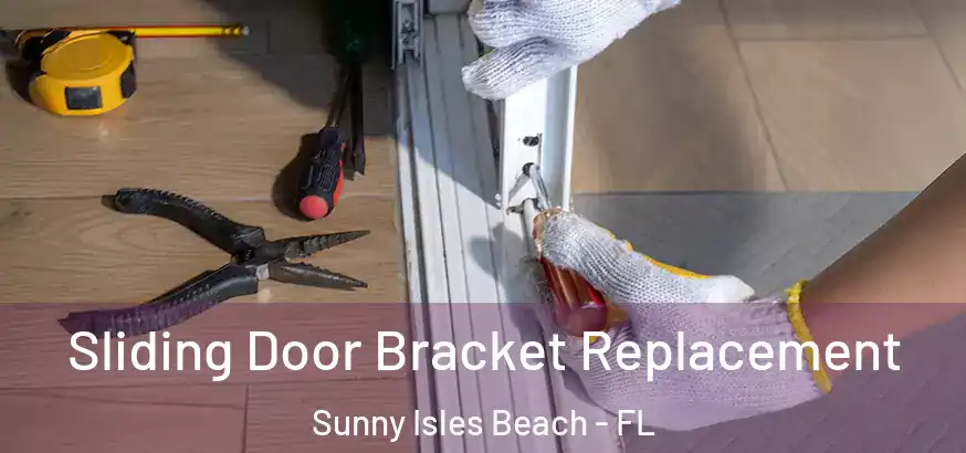  Sliding Door Bracket Replacement Sunny Isles Beach - FL