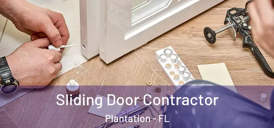  Sliding Door Contractor Plantation - FL