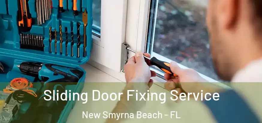 Sliding Door Fixing Service New Smyrna Beach - FL