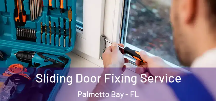 Sliding Door Fixing Service Palmetto Bay - FL