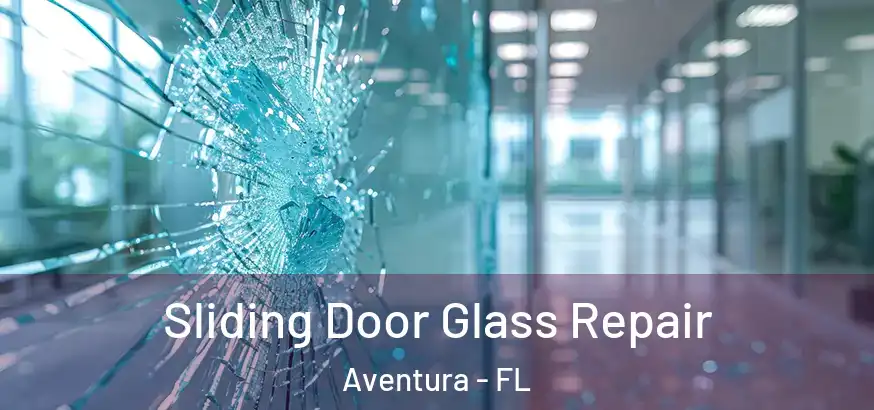  Sliding Door Glass Repair Aventura - FL