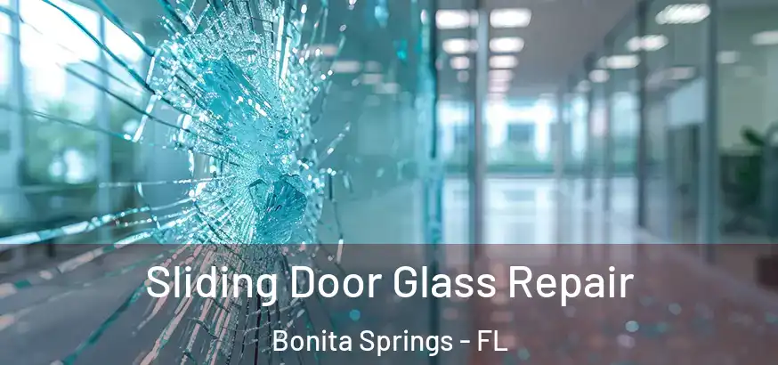 Sliding Door Glass Repair Bonita Springs - FL