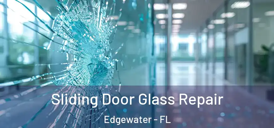  Sliding Door Glass Repair Edgewater - FL