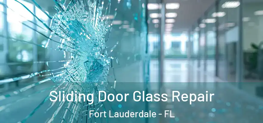  Sliding Door Glass Repair Fort Lauderdale - FL