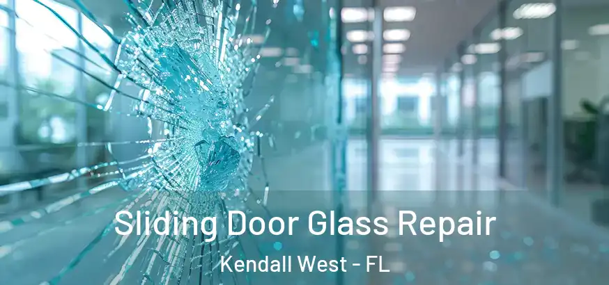  Sliding Door Glass Repair Kendall West - FL