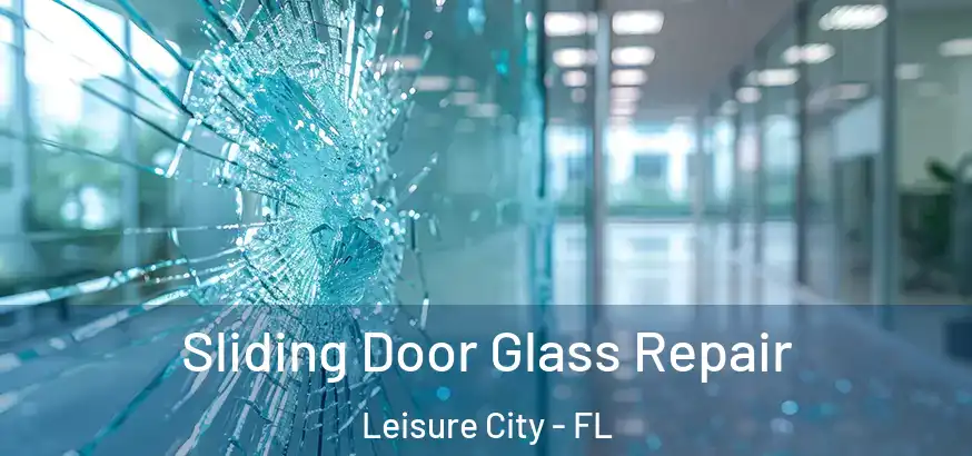  Sliding Door Glass Repair Leisure City - FL