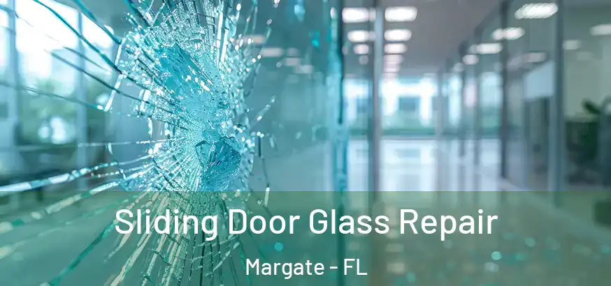 Sliding Door Glass Repair Margate - FL