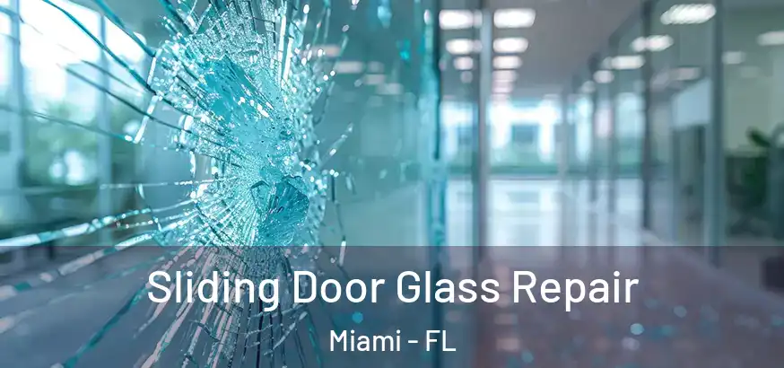  Sliding Door Glass Repair Miami - FL