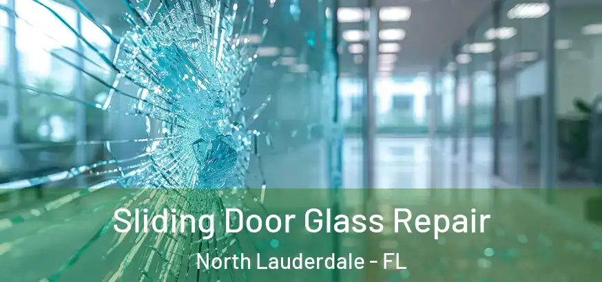  Sliding Door Glass Repair North Lauderdale - FL