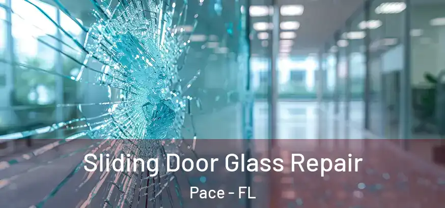Sliding Door Glass Repair Pace - FL