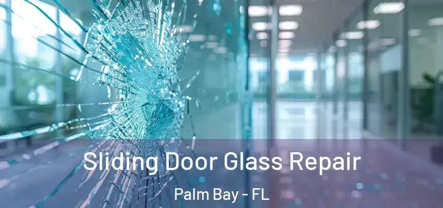  Sliding Door Glass Repair Palm Bay - FL