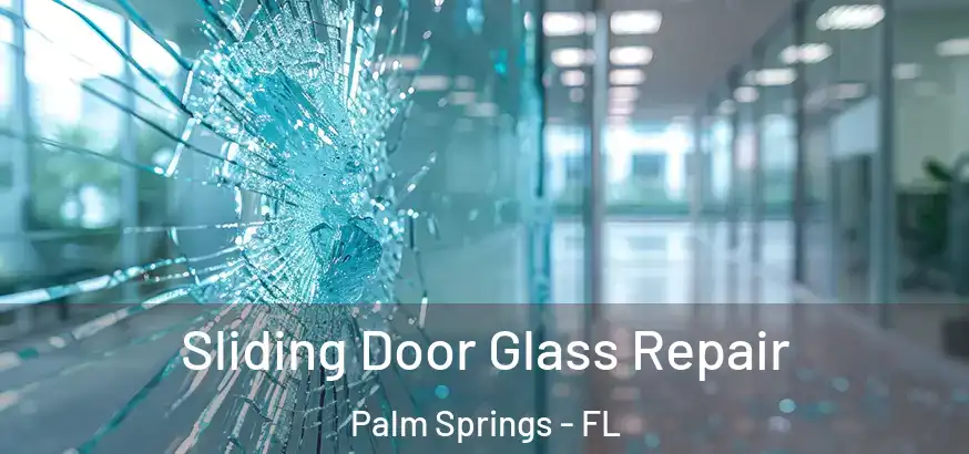  Sliding Door Glass Repair Palm Springs - FL