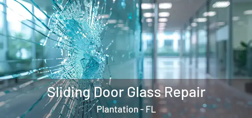 Sliding Door Glass Repair Plantation - FL