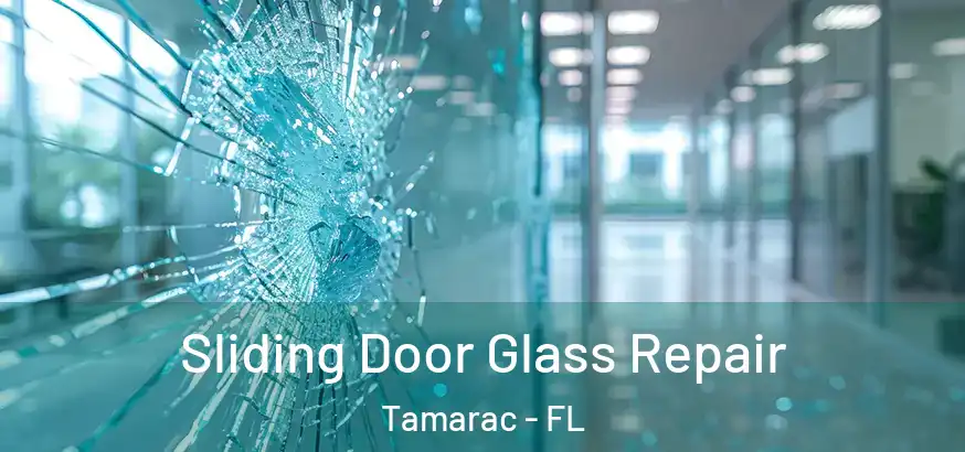  Sliding Door Glass Repair Tamarac - FL