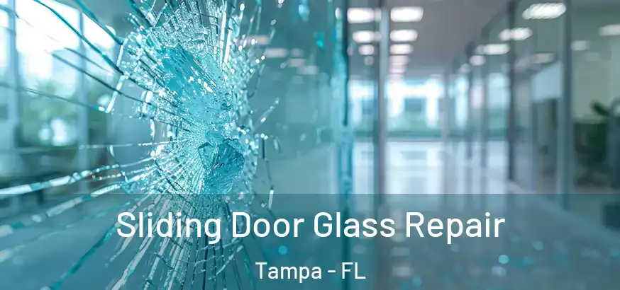  Sliding Door Glass Repair Tampa - FL