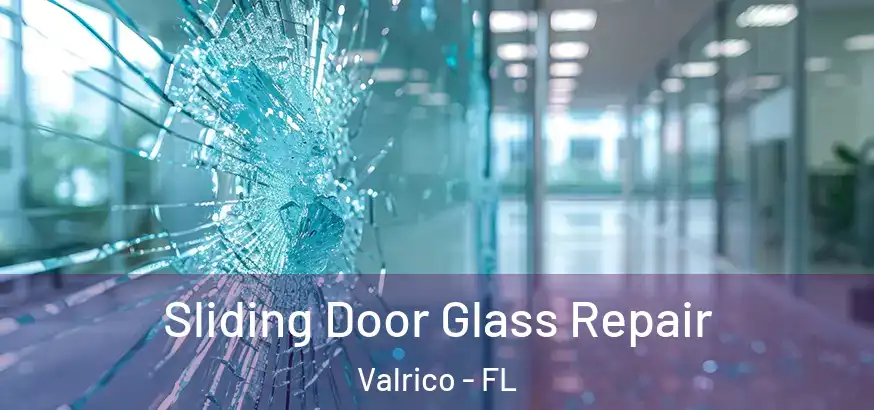 Sliding Door Glass Repair Valrico - FL