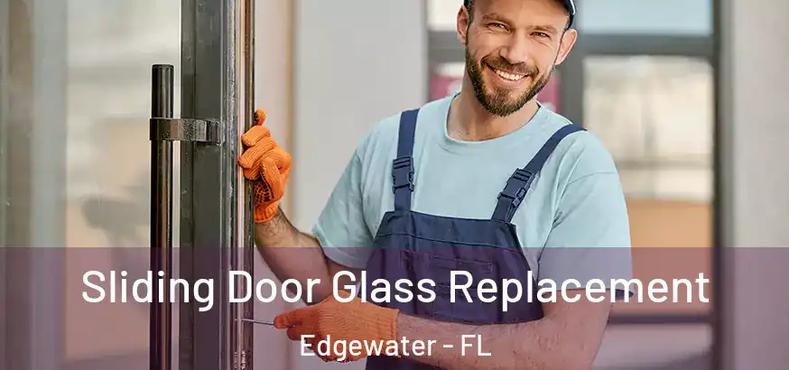  Sliding Door Glass Replacement Edgewater - FL