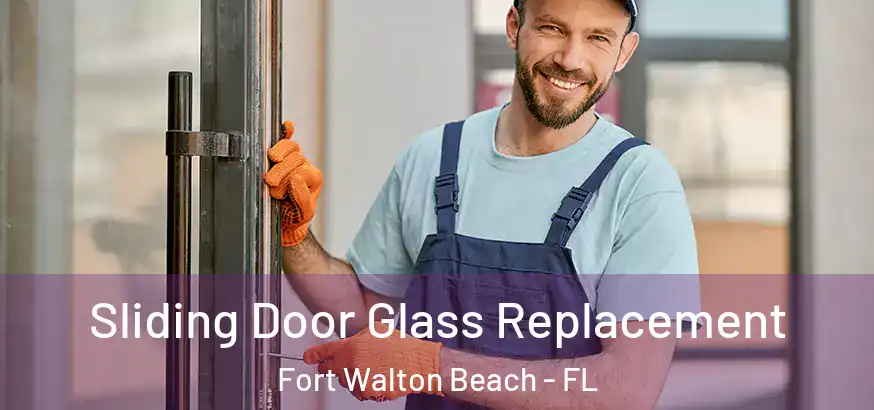  Sliding Door Glass Replacement Fort Walton Beach - FL
