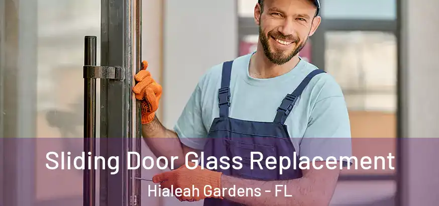 Sliding Door Glass Replacement Hialeah Gardens - FL