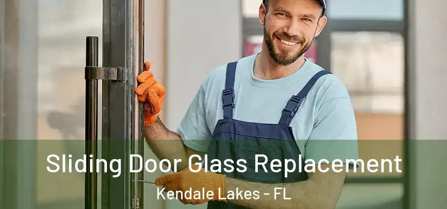  Sliding Door Glass Replacement Kendale Lakes - FL