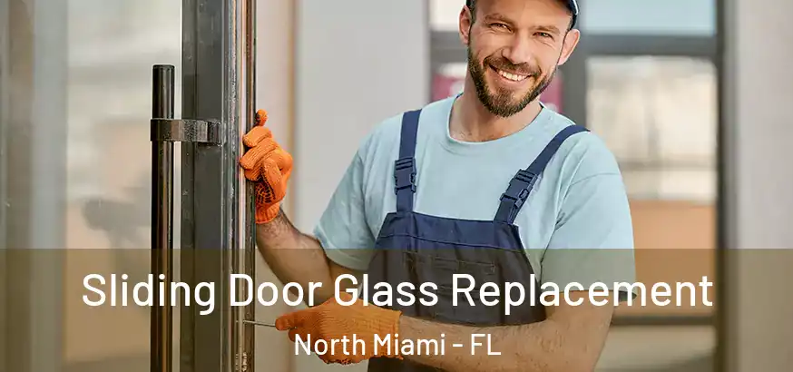 Sliding Door Glass Replacement North Miami - FL