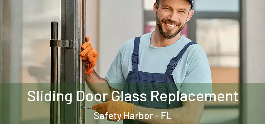 Sliding Door Glass Replacement Safety Harbor - FL