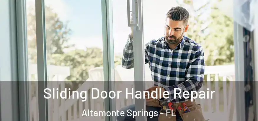 Sliding Door Handle Repair Altamonte Springs - FL